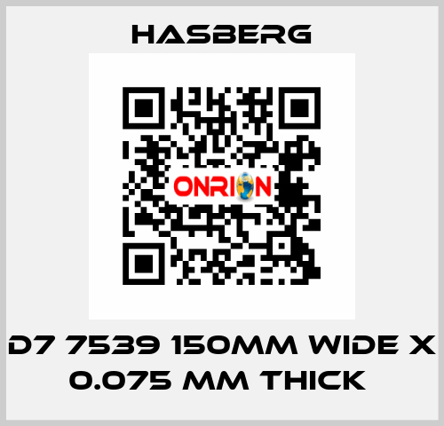 D7 7539 150MM WIDE X 0.075 MM THICK  Hasberg