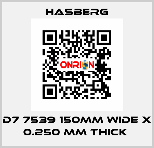 D7 7539 150MM WIDE X 0.250 MM THICK  Hasberg