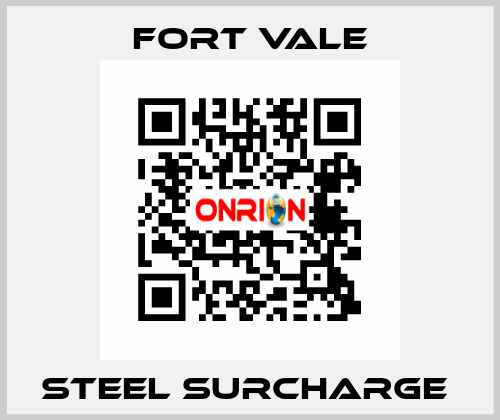 STEEL SURCHARGE  Fort Vale