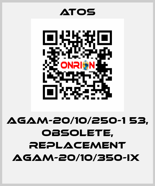 AGAM-20/10/250-1 53, obsolete, replacement AGAM-20/10/350-IX  Atos