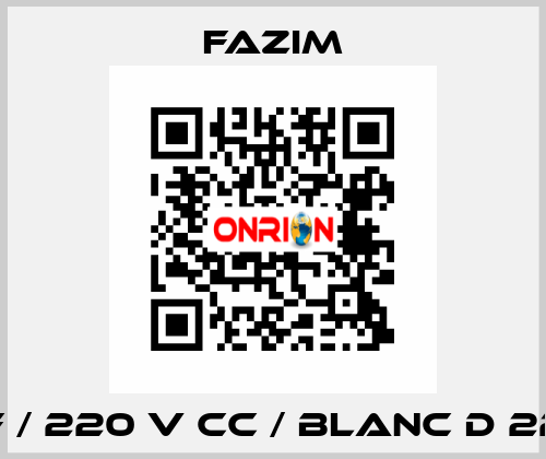 F / 220 V CC / BLANC D 22 Fazim