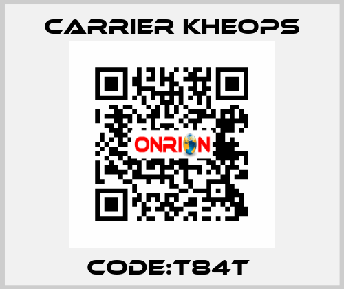 CODE:T84T  Carrier Kheops