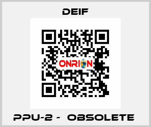 PPU-2 -  Obsolete  Deif