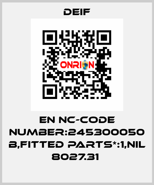 EN NC-CODE NUMBER:245300050 B,FITTED PARTS*:1,NIL 8027.31  Deif