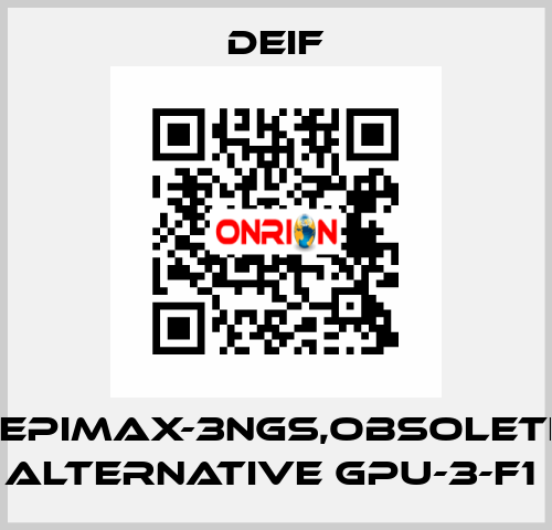 GEPIMAX-3NGS,OBSOLETE, ALTERNATIVE GPU-3-F1  Deif