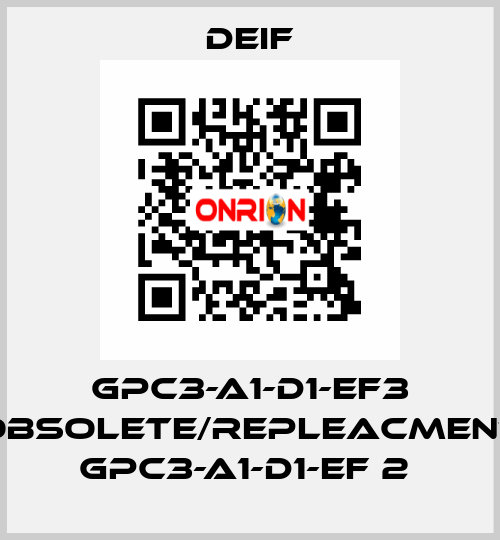 GPC3-A1-D1-EF3 obsolete/repleacment GPC3-A1-D1-EF 2  Deif