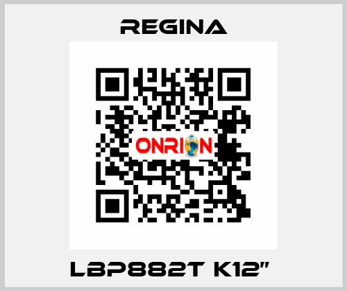 LBP882T K12”  Regina