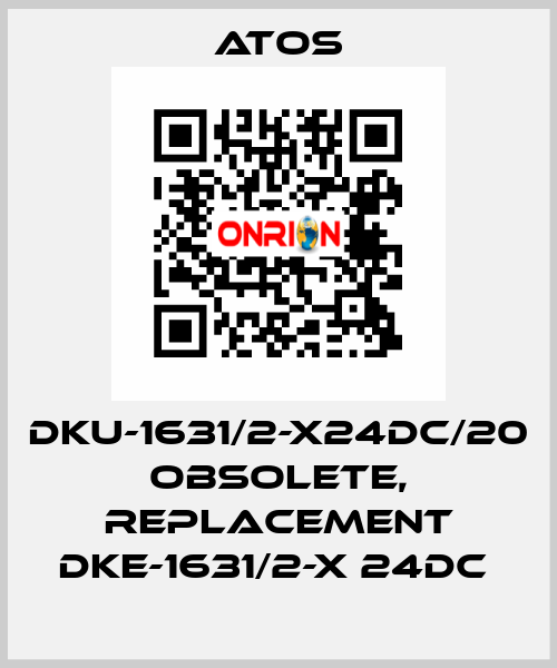 DKU-1631/2-X24DC/20 obsolete, replacement DKE-1631/2-X 24DC  Atos