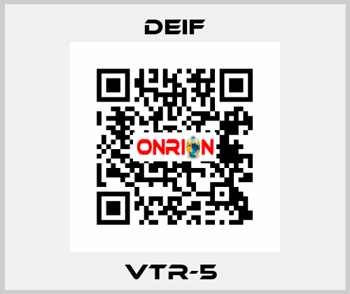 VTR-5  Deif