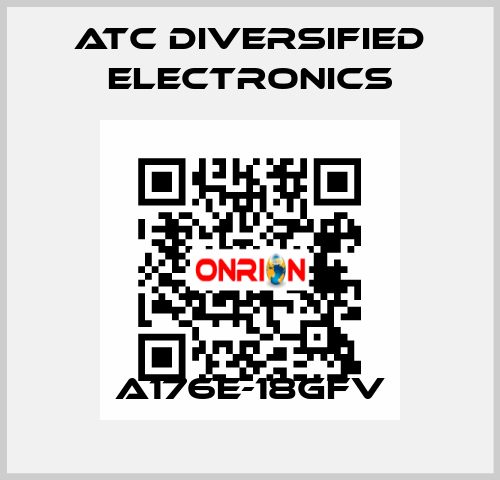 A176E-18GFV ATC Diversified Electronics