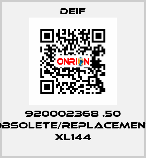 920002368 .50 obsolete/replacement XL144 Deif