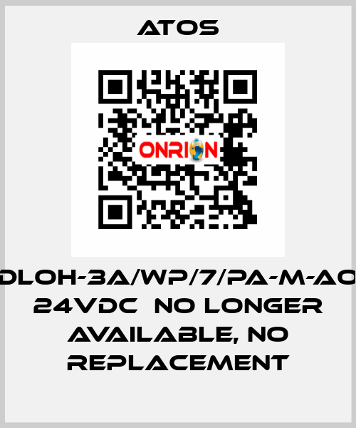 DLOH-3A/WP/7/PA-M-AO 24VDC  no longer available, no replacement Atos