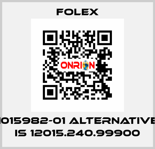 1015982-01 alternative is 12015.240.99900 Folex