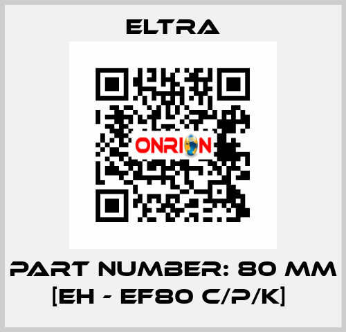 PART NUMBER: 80 MM [EH - EF80 C/P/K]  Eltra