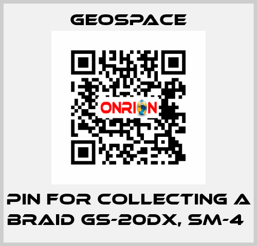 PIN FOR COLLECTING A BRAID GS-20DX, SM-4  GeoSpace