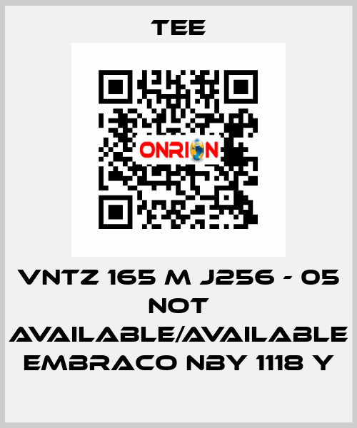 VNTZ 165 M J256 - 05 not available/available Embraco NBY 1118 Y TEE