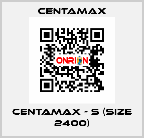 CENTAMAX - S (Size 2400) CENTAMAX