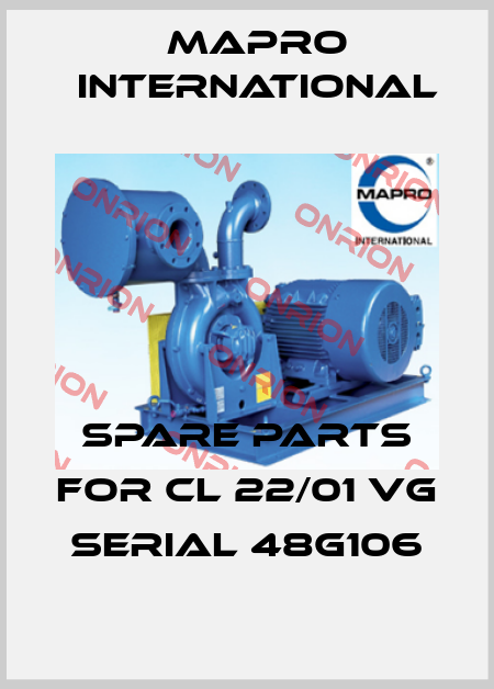 SPARE PARTS FOR CL 22/01 VG SERIAL 48G106 MAPRO International