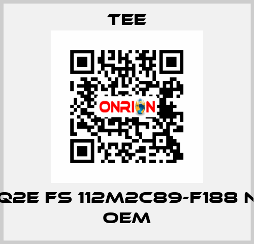 Q2E FS 112M2C89-F188 N OEM TEE