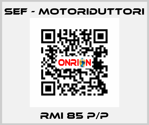 RMI 85 P/P SEF - MOTORIDUTTORI