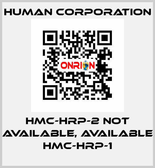 HMC-HRP-2 not available, available HMC-HRP-1 Human Corporation