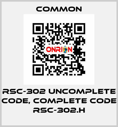 RSC-302 uncomplete code, complete code RSC-302.H COMMON