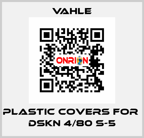 plastic covers for  DSKN 4/80 S-5 Vahle