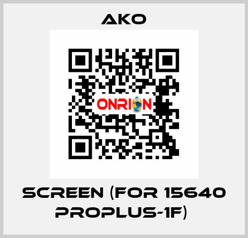 SCREEN (FOR 15640 PROPLUS-1F)  AKO