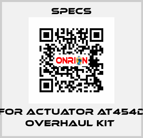 For actuator AT454D Overhaul kit  Specs