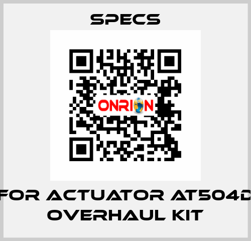 For actuator AT504D Overhaul kit Specs