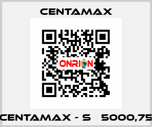 CENTAMAX - S   5000,75 CENTAMAX