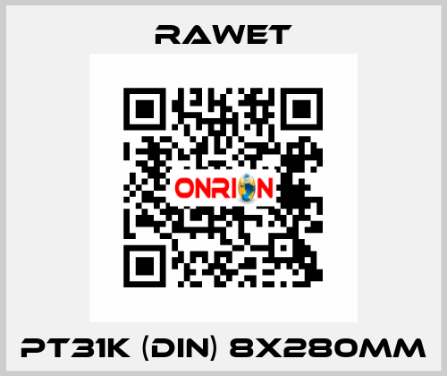 PT31K (DIN) 8X280mm Rawet