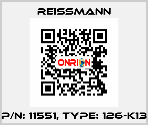 P/N: 11551, Type: 126-K13 Reissmann