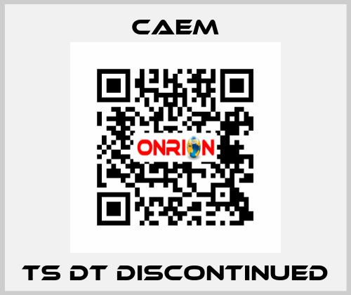 TS DT discontinued CAEM