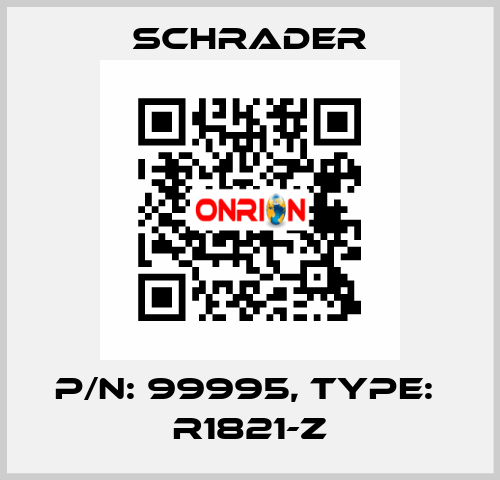 P/N: 99995, Type:  R1821-Z Schrader