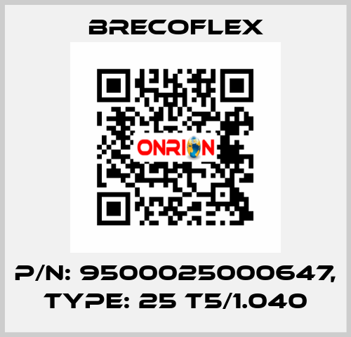 P/N: 9500025000647, Type: 25 T5/1.040 Brecoflex