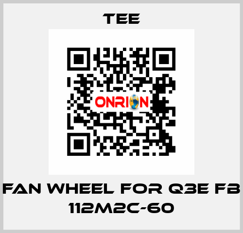 Fan wheel for Q3E FB 112M2C-60 TEE