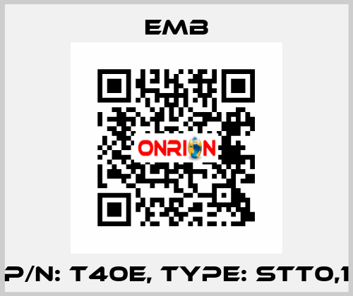 P/N: T40E, Type: STT0,1 Emb