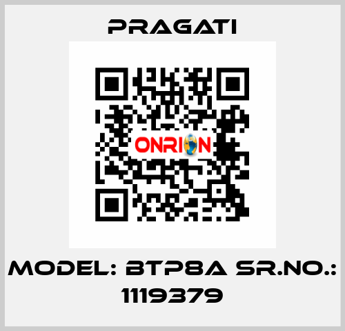 Model: BTP8A Sr.No.: 1119379 Pragati