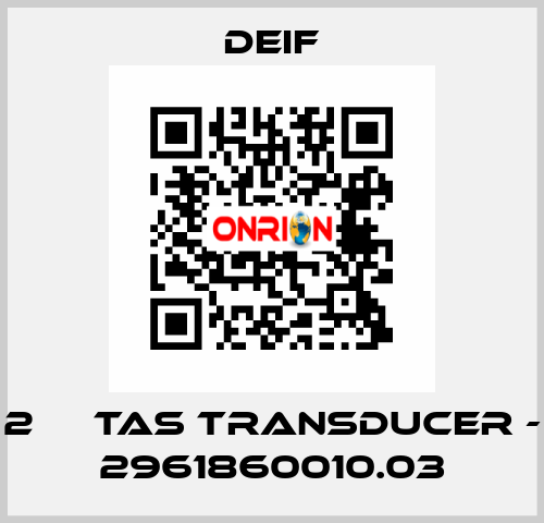 2 	  TAS TRANSDUCER - 2961860010.03 Deif