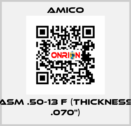 ASM .50-13 F (thickness .070") AMICO