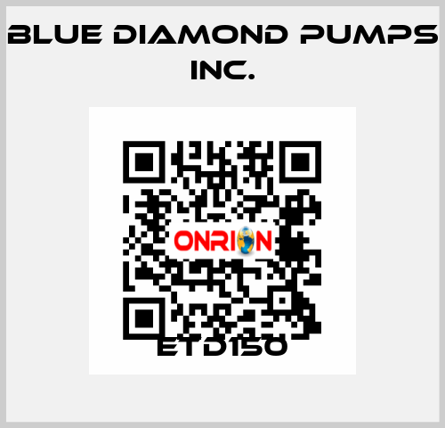 ETD150 Blue Diamond Pumps Inc.