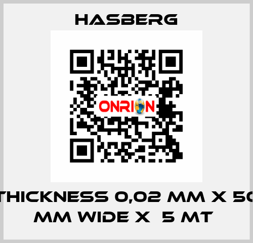 THICKNESS 0,02 MM X 50 MM WIDE X  5 MT  Hasberg