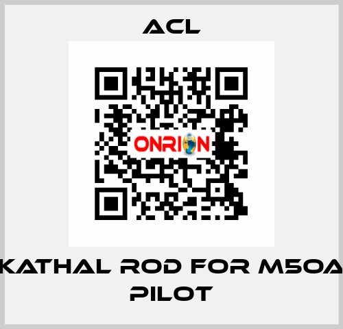 Kathal rod for M5OA pilot ACL