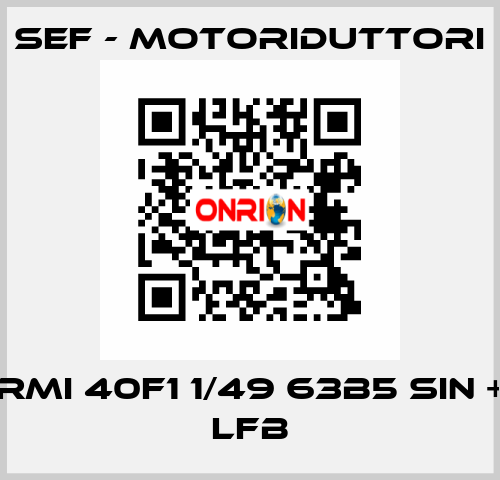 RMI 40F1 1/49 63B5 SIN + LFB SEF - MOTORIDUTTORI