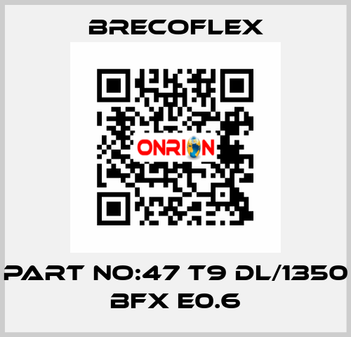 part no:47 T9 DL/1350 BFX E0.6 Brecoflex