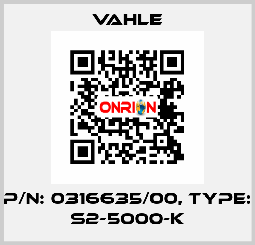 P/n: 0316635/00, Type: S2-5000-K Vahle