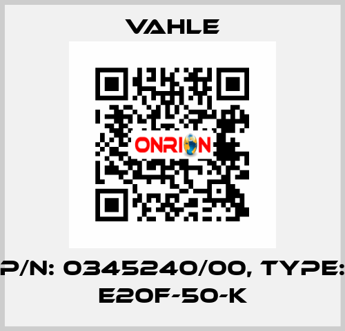 P/n: 0345240/00, Type: E20F-50-K Vahle