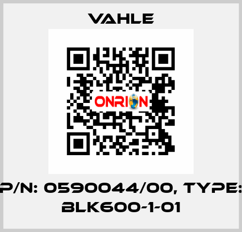 P/n: 0590044/00, Type: BLK600-1-01 Vahle