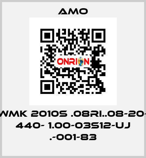 WMK 2010S .08RI..08-20- 440- 1.00-03S12-UJ .-001-83 Amo